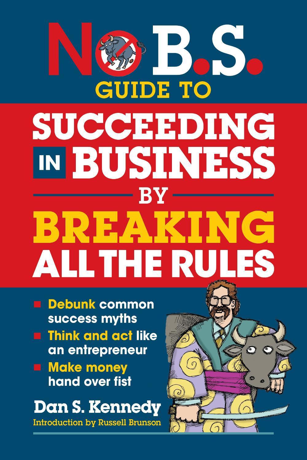 No B.S. Guide to Succeed in Business by Breaking All the Rules, 9781642011647