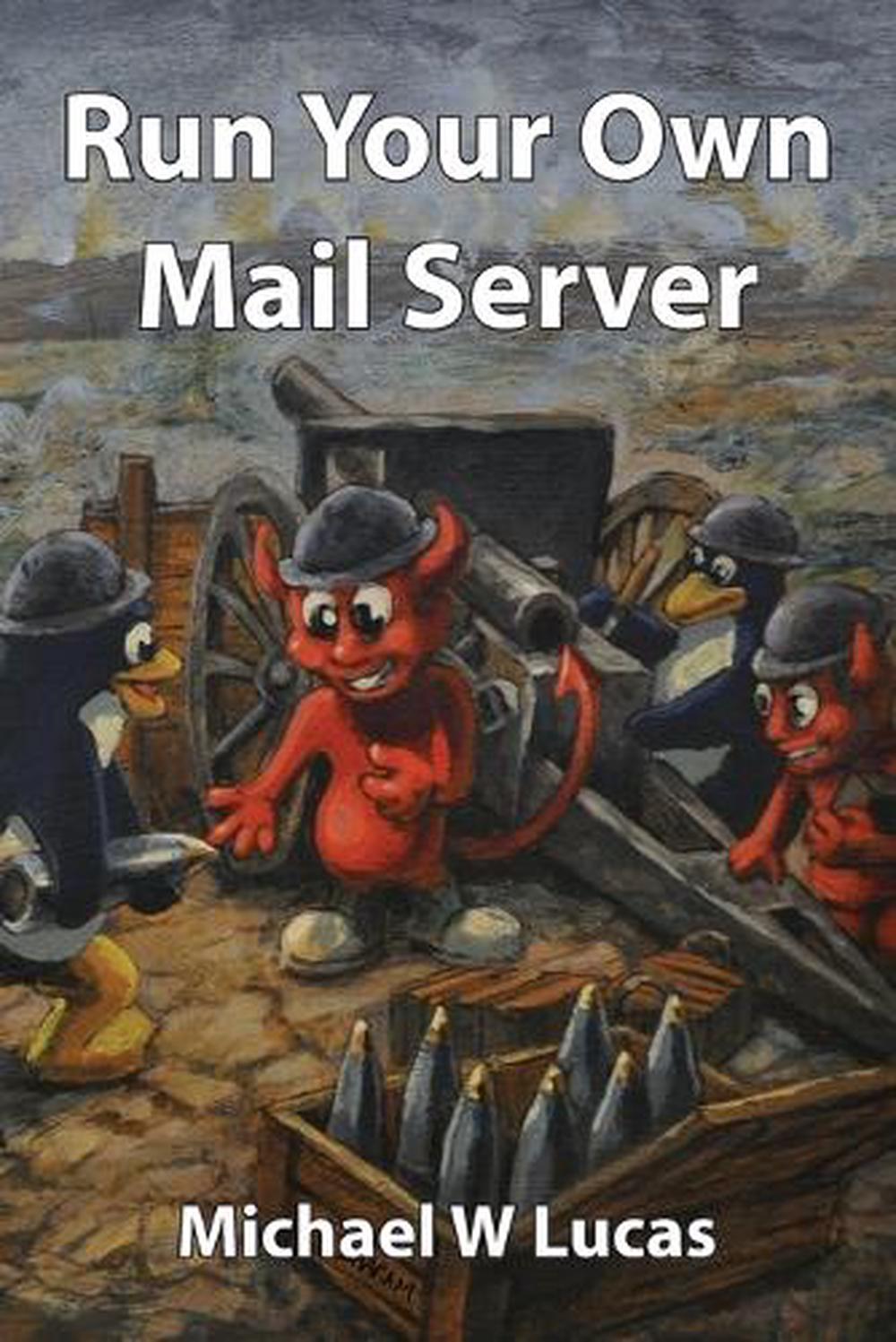 Run Your Own Mail Server, 9781642350784