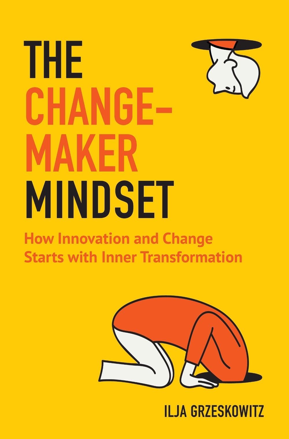 The Changemaker Mindset by Ilja Grzeskowitz, Paperback, 9781642500912 ...