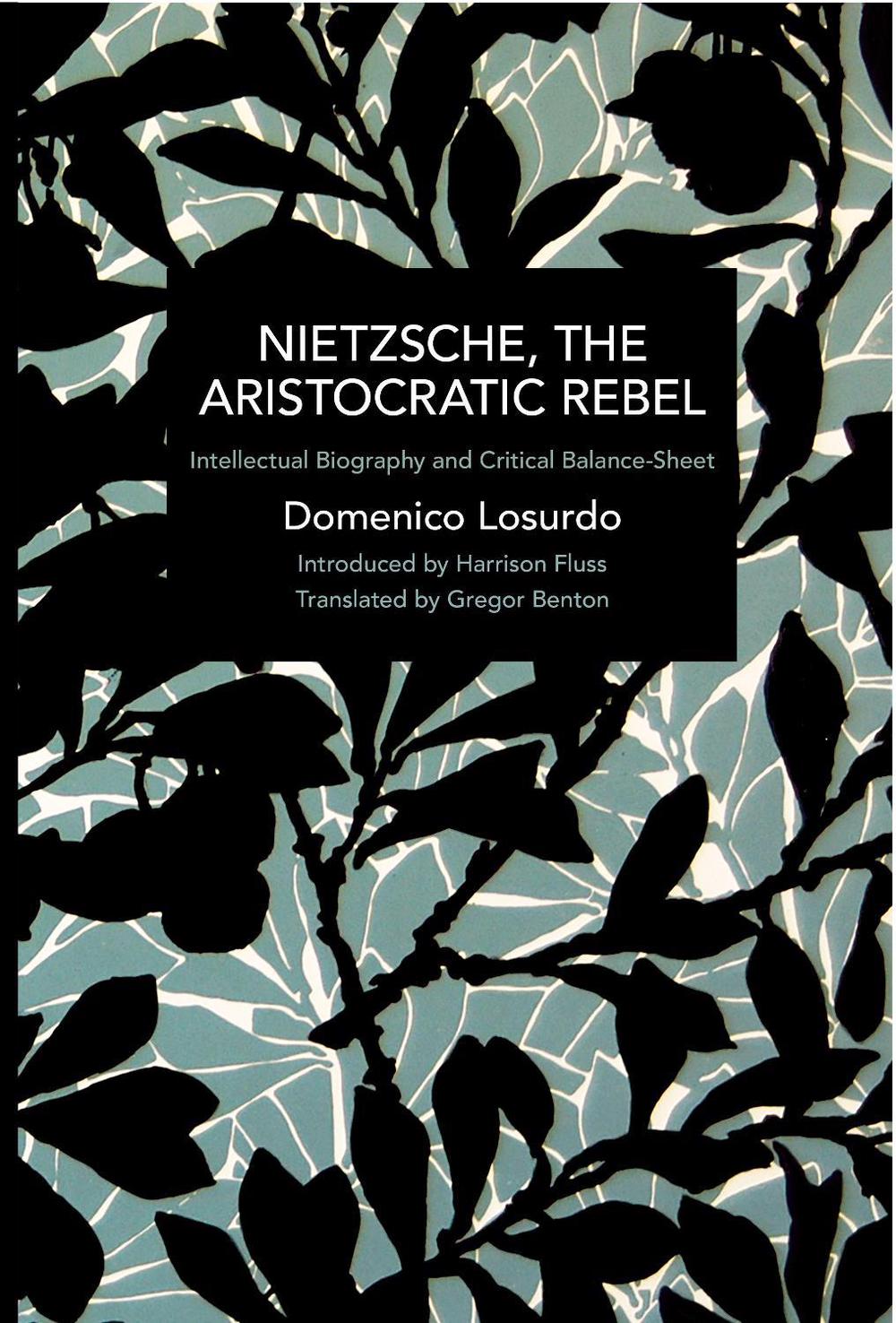 Nietzsche, the Aristocratic Rebel: Intellectual Biography and Critical Balance-Sheet, 9781642593402