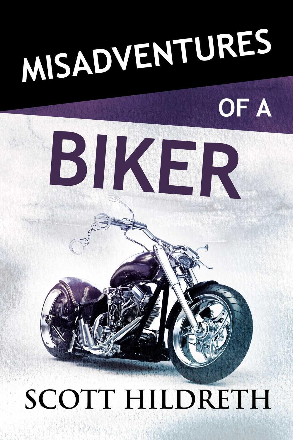 Misadventures of a Biker by Scott Hildreth - ISBN: 9781642631968
