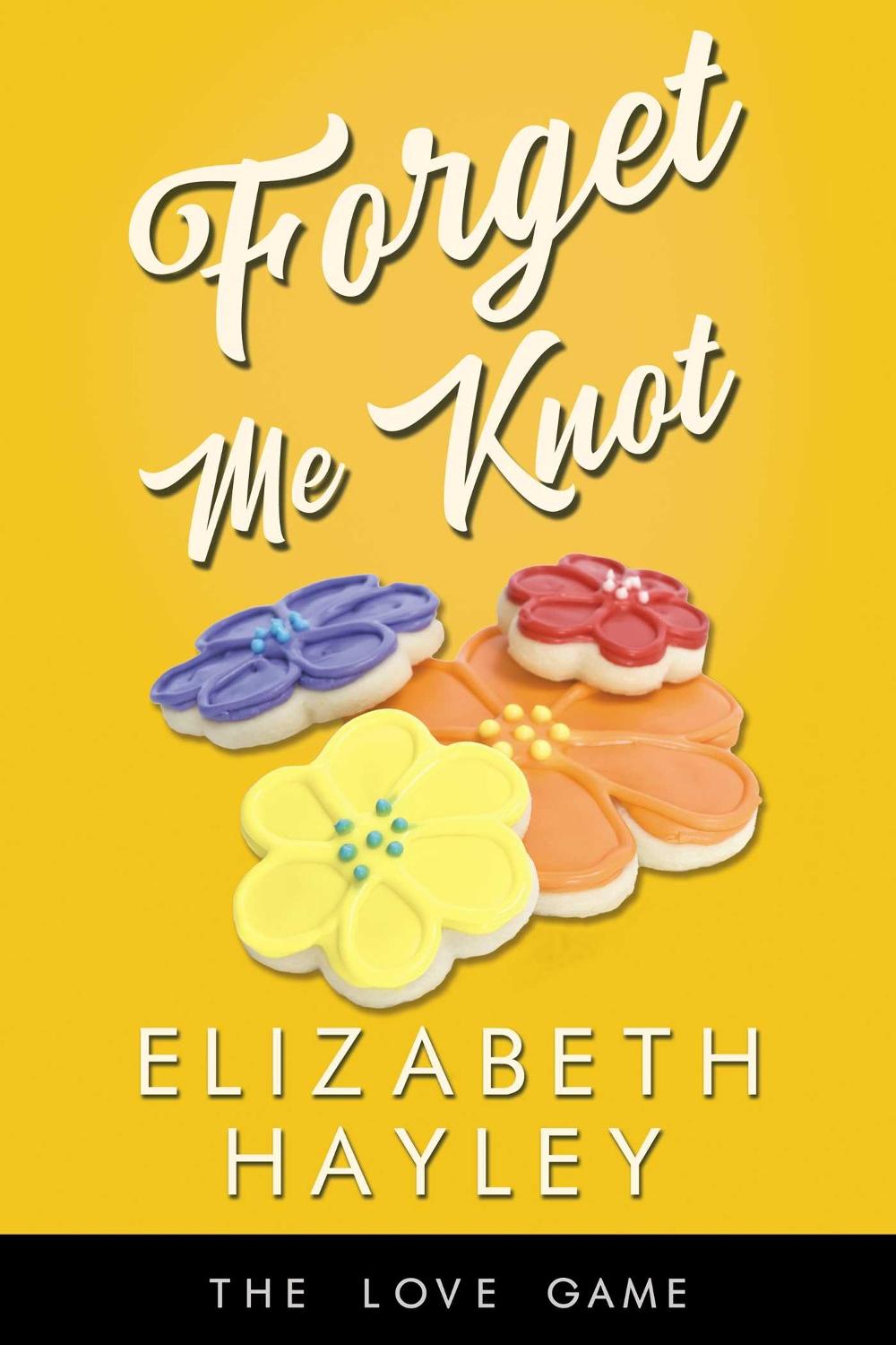 Forget Me Knot by Elizabeth Hayley - ISBN: 9781642633580