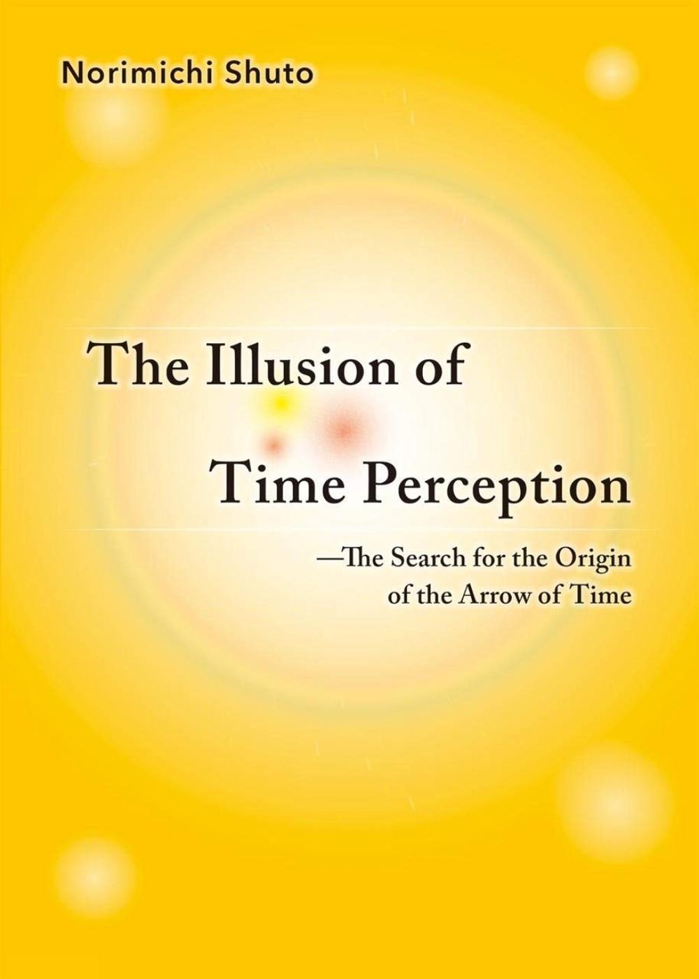 The Illusion of Time Perception by Norimichi Shuto - ISBN: 9781642730708