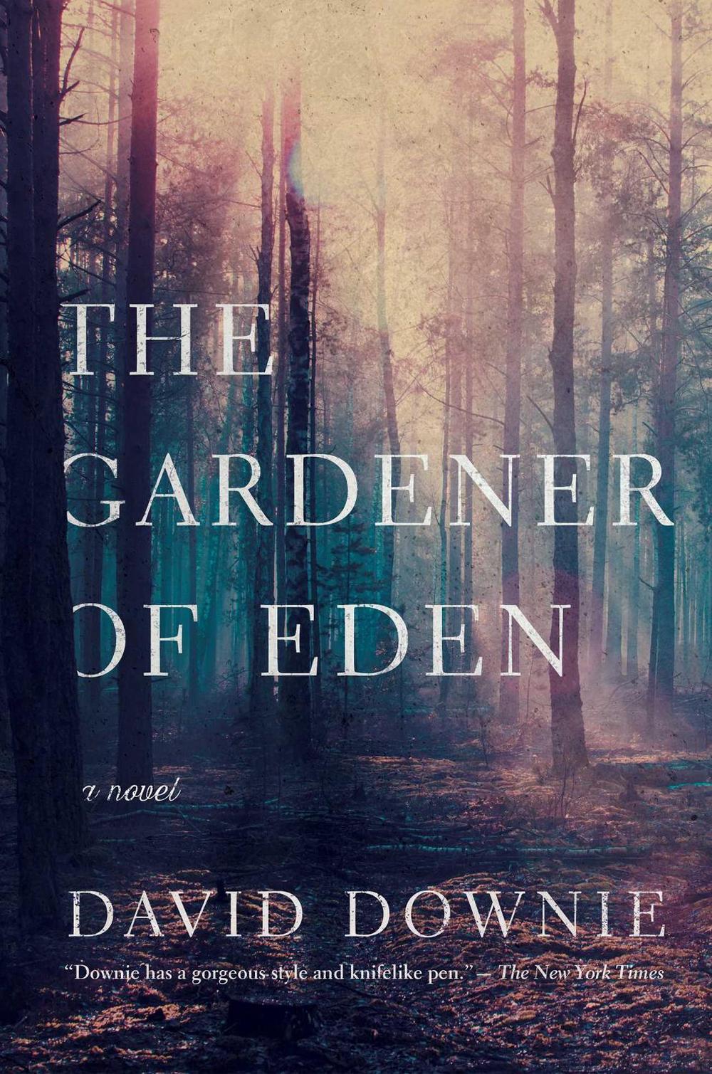 The Gardener of Eden by David Downie - ISBN: 9781643130040