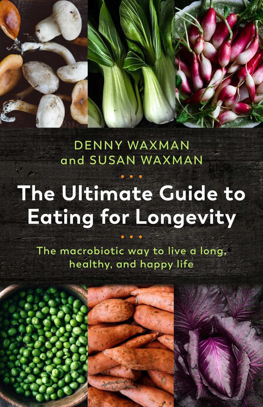 The Ultimate Guide to Eating for Longevity, 9781643130682