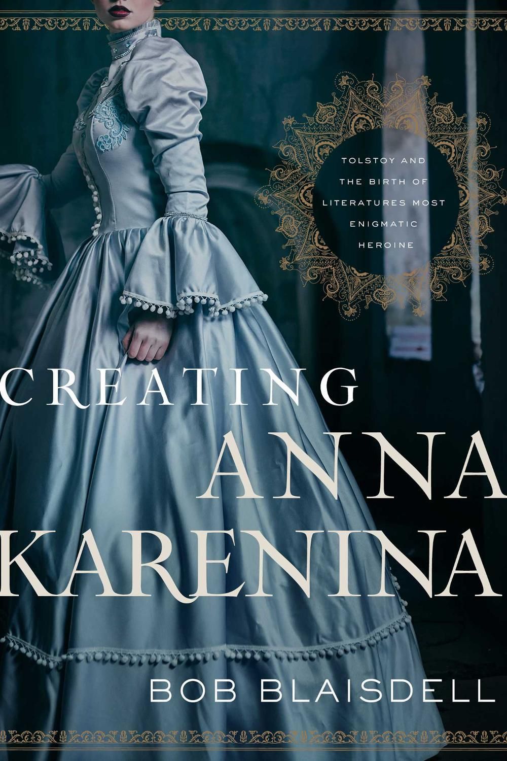 Creating Anna Karenina by Bob Blaisdell - ISBN: 9781643134628