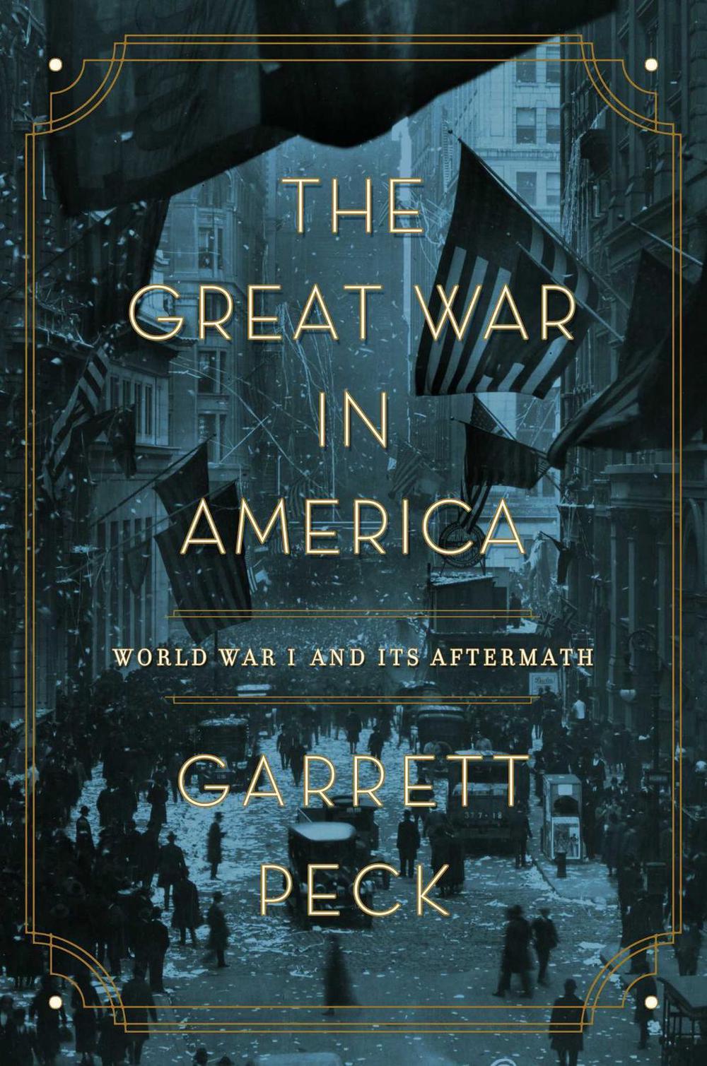 The Great War in America by Garrett Peck - ISBN: 9781643134819