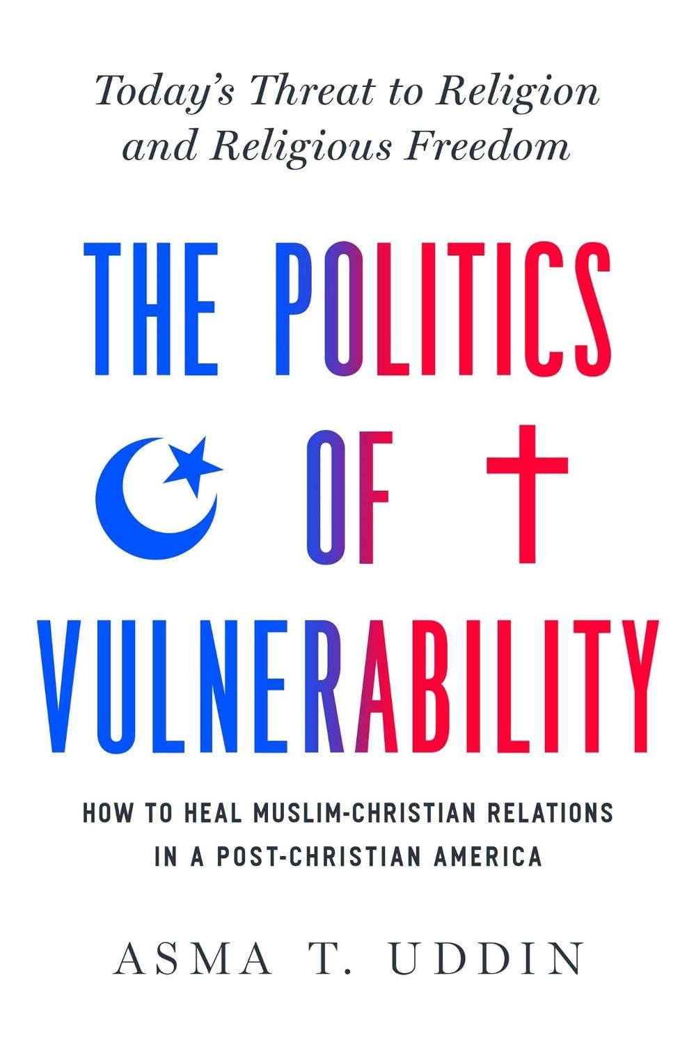 The Politics of Vulnerability by Asma T. Uddin - ISBN: 9781643136622