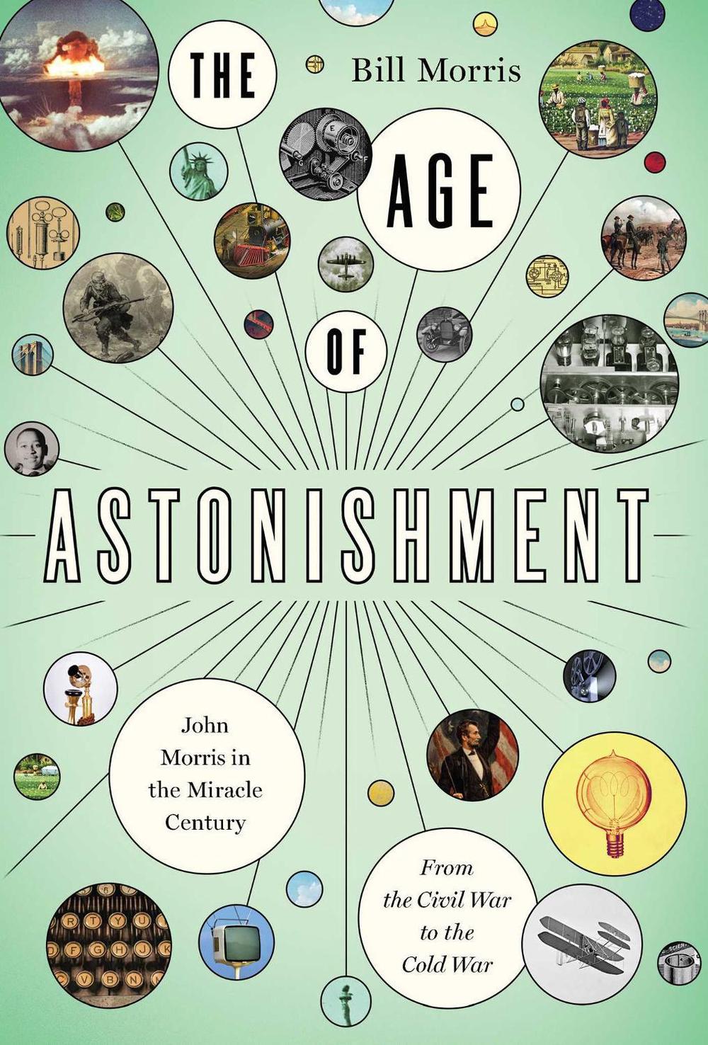 The Age of Astonishment by Bill Morris - ISBN: 9781643137049