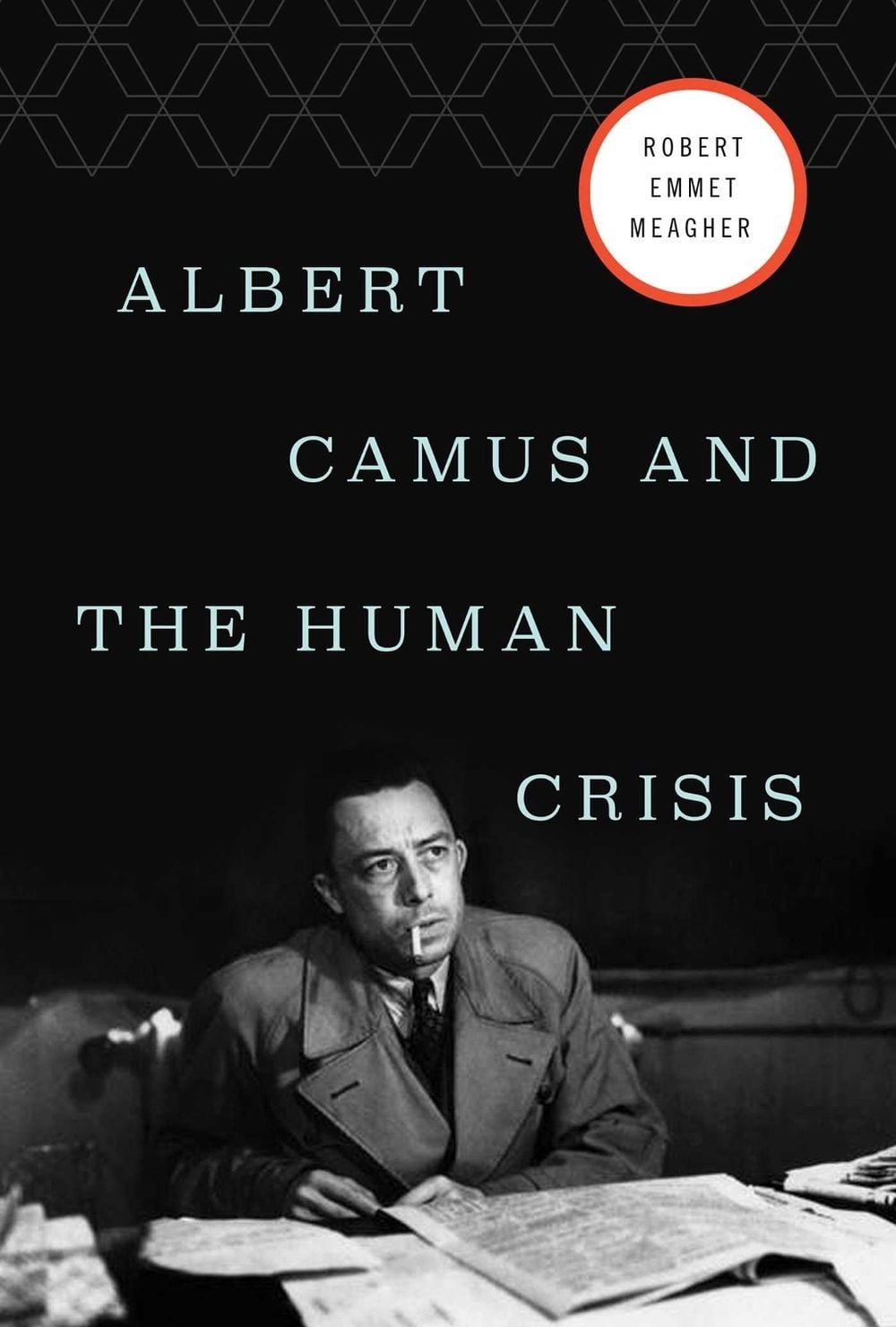Albert Camus and the Human Crisis by Robert E. Meagher - ISBN: 9781643138213