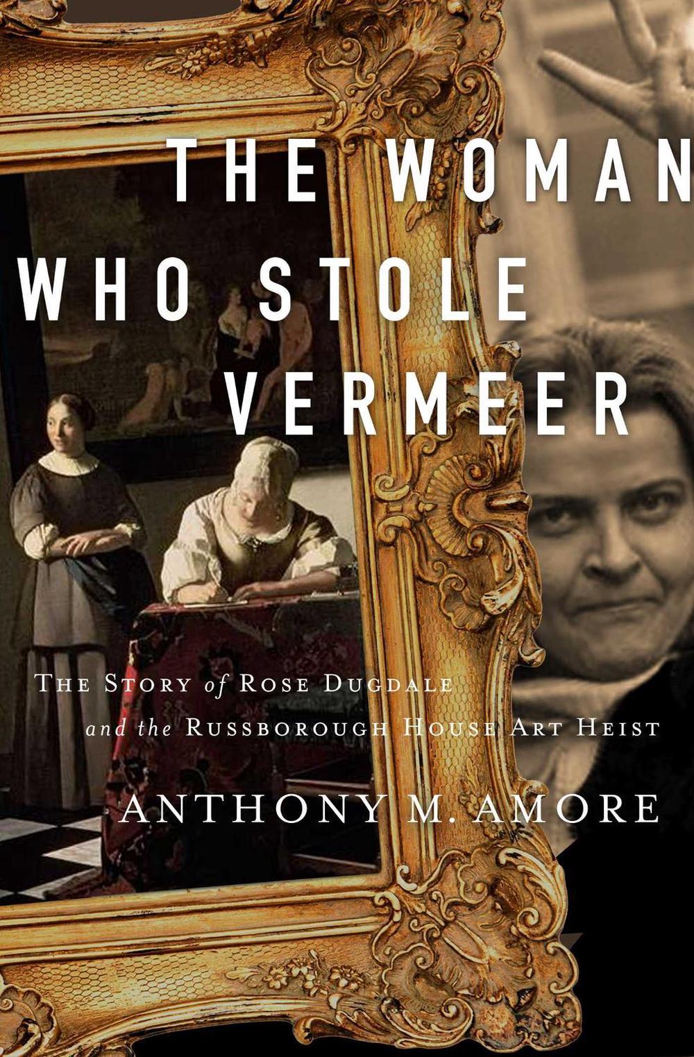 The Woman Who Stole Vermeer by Anthony M. Amore - ISBN: 9781643138503