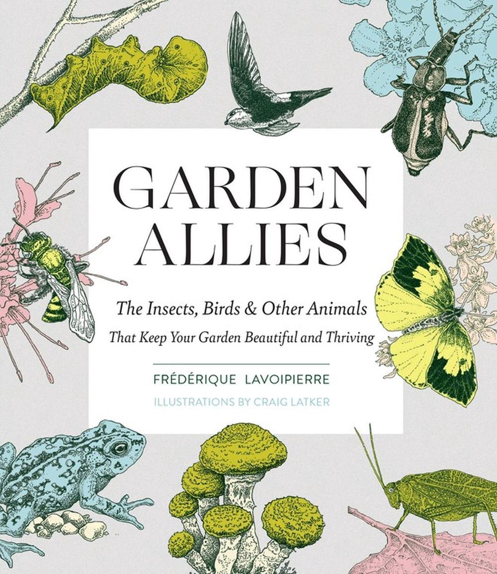 Garden Allies by Frederique Lavoipierre - ISBN: 9781643260082