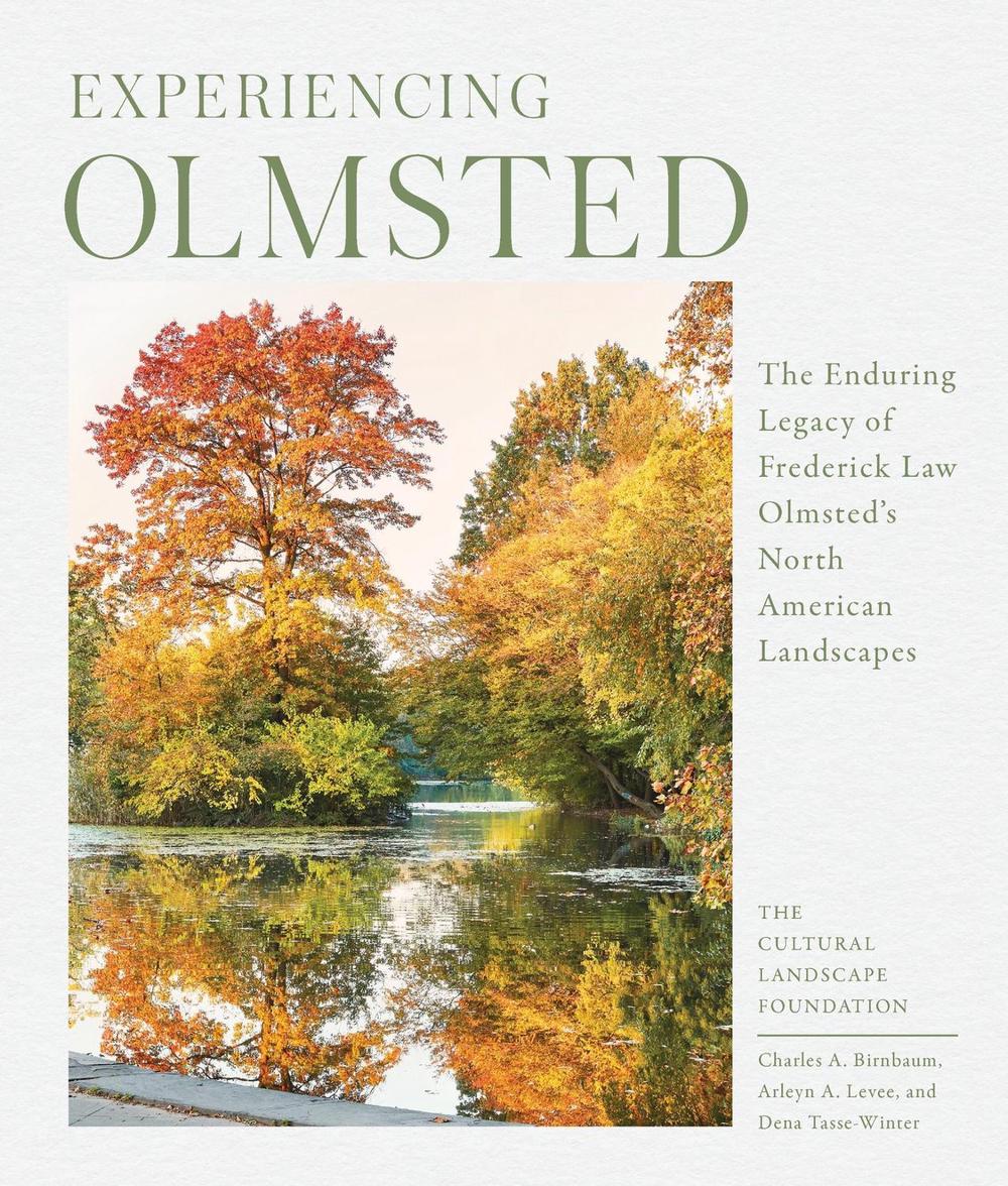 Experiencing Olmsted by The Cultural Landscape Foundation - ISBN: 9781643260365
