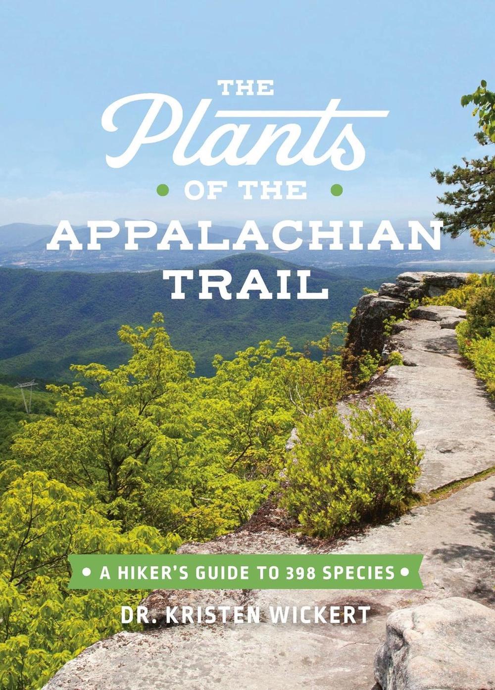 The Plants of the Appalachian Trail by Kristen Lea Wickert - ISBN: 9781643260402