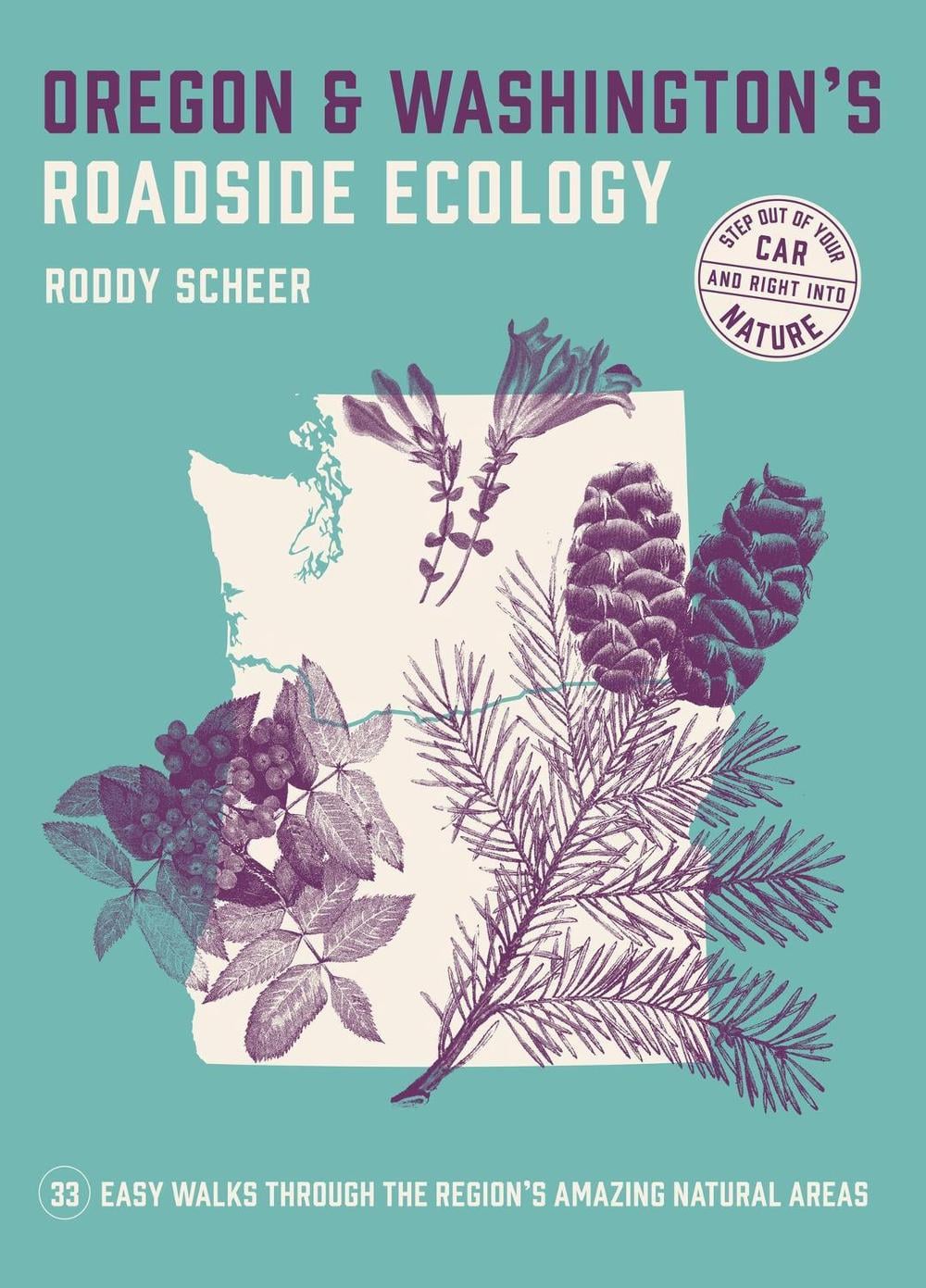 Oregon and Washington's Roadside Ecology by Roddy Scheer - ISBN: 9781643260419