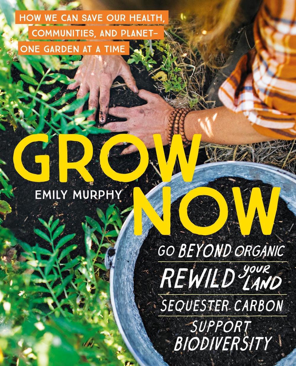 Grow Now by Emily Murphy - ISBN: 9781643260471