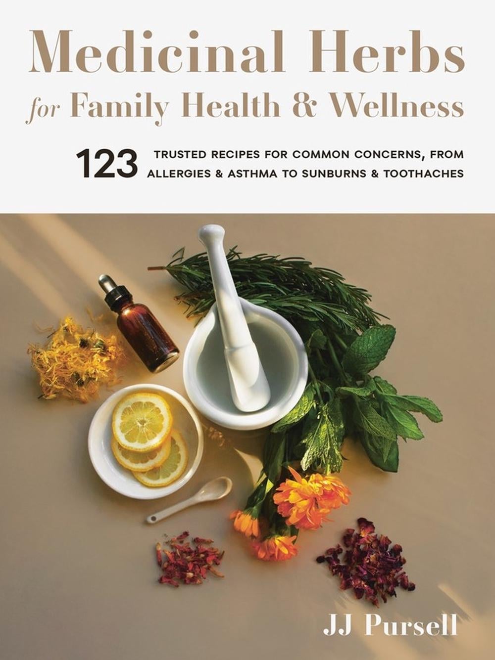 Medicinal Herbs for Family Health and Wellness by JJ Pursell - ISBN: 9781643260679