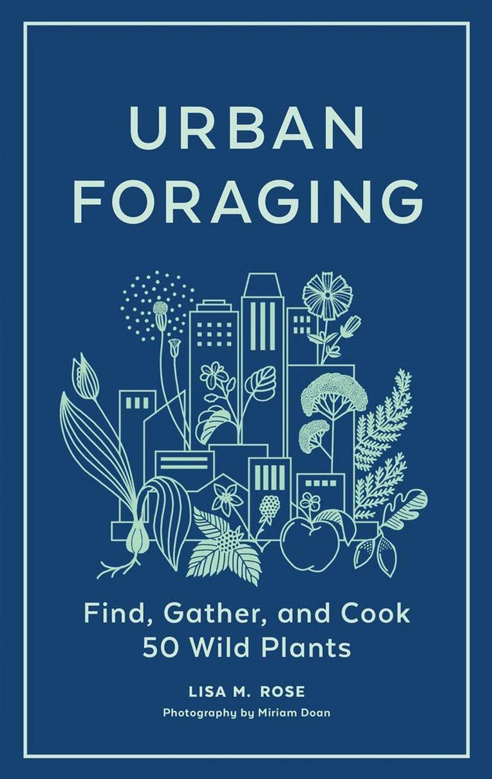 Urban Foraging by Lisa M. Rose - ISBN: 9781643260839