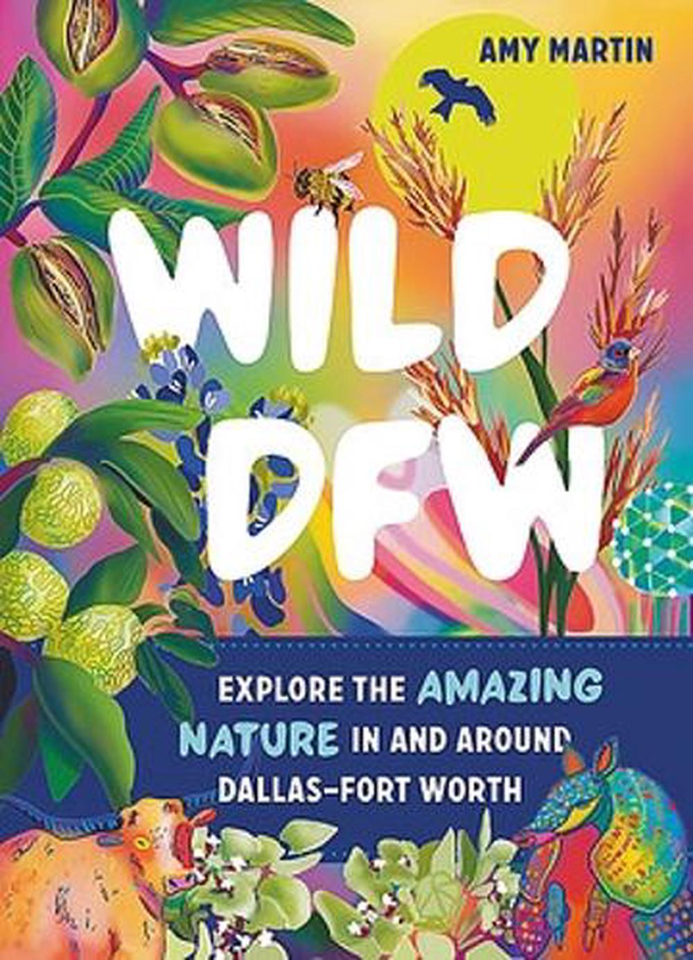 Wild DFW by Amy Martin - ISBN: 9781643260846