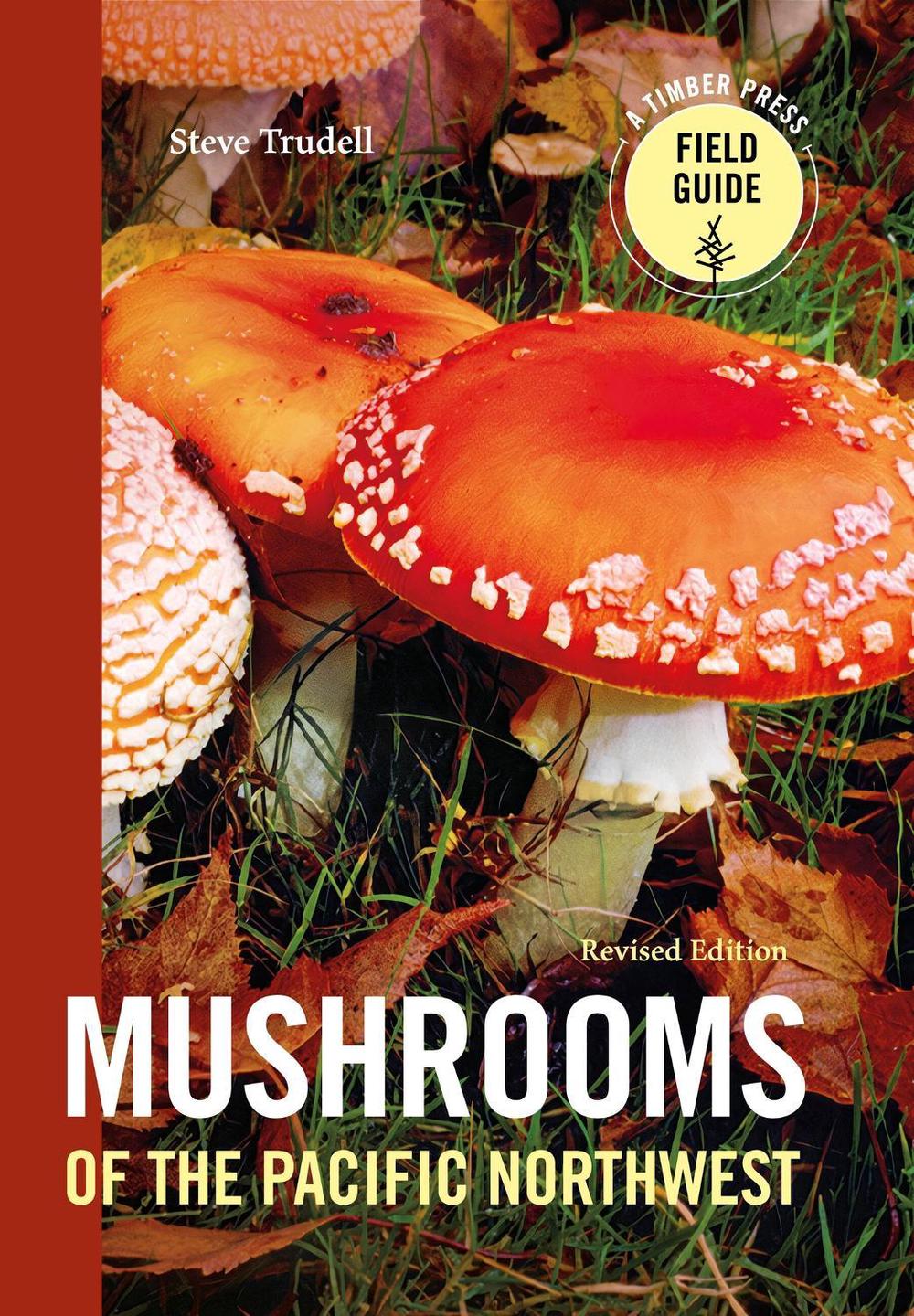 Mushrooms of the Pacific Northwest, Revised Edition by Steve Trudell - ISBN: 9781643260860