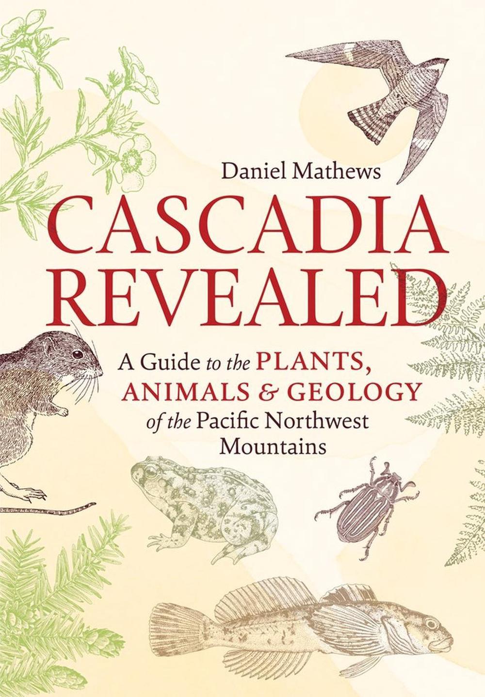 Cascadia Revealed by Daniel Mathews - ISBN: 9781643261010