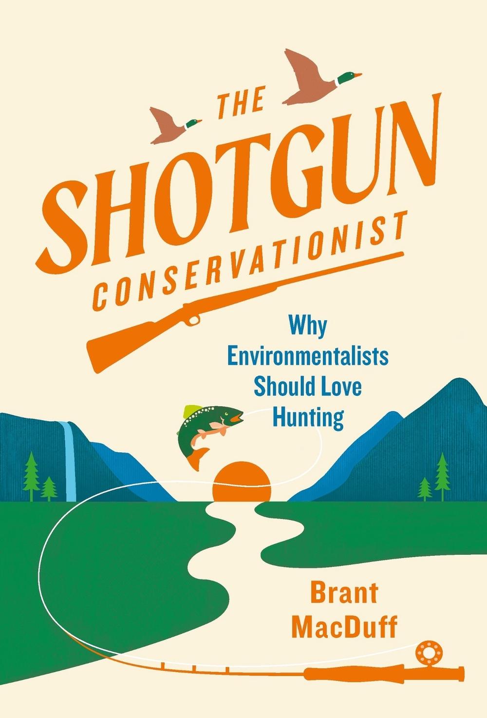 The Shotgun Conservationist by Brant MacDuff - ISBN: 9781643261034