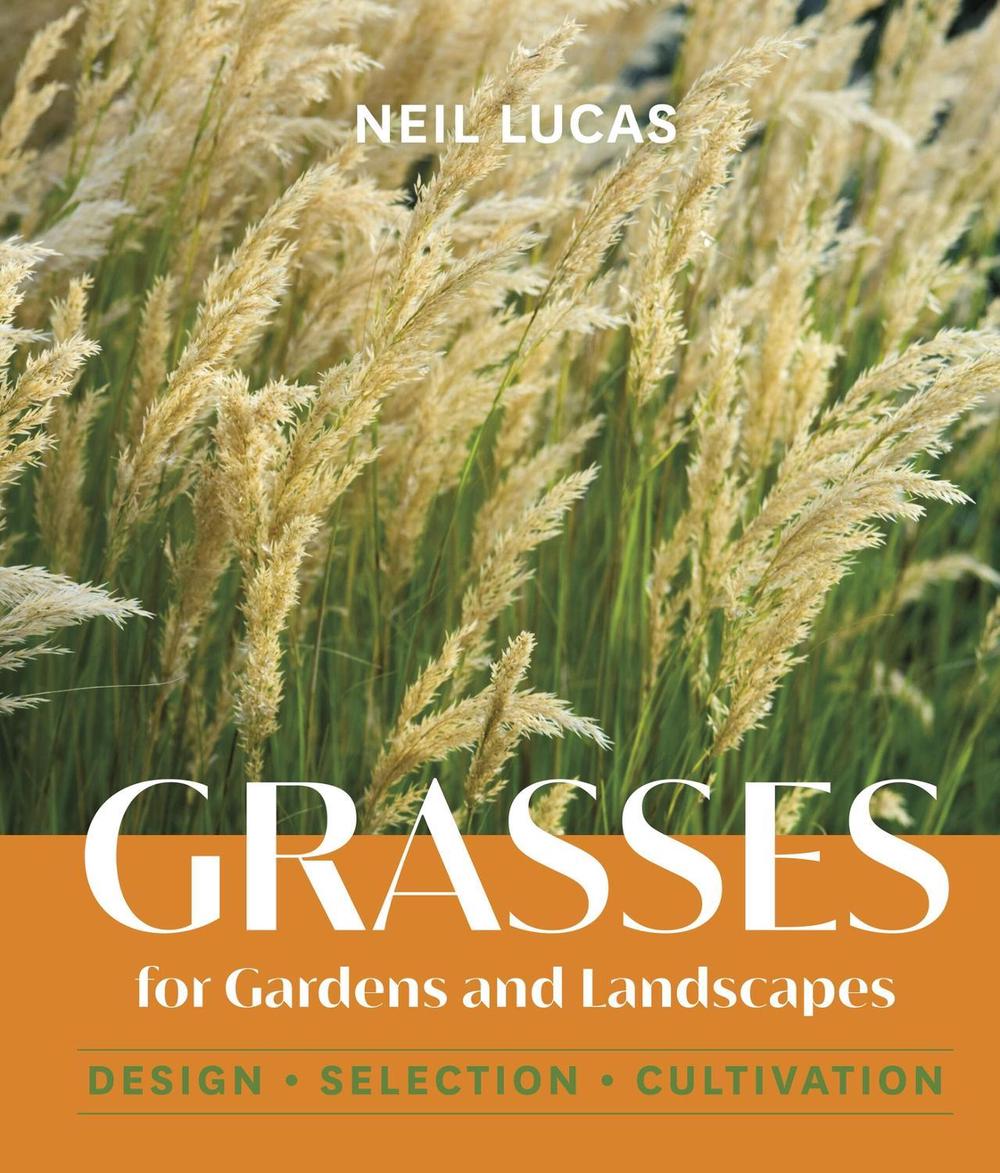 Grasses for Gardens and Landscapes by Neil Lucas - ISBN: 9781643261157