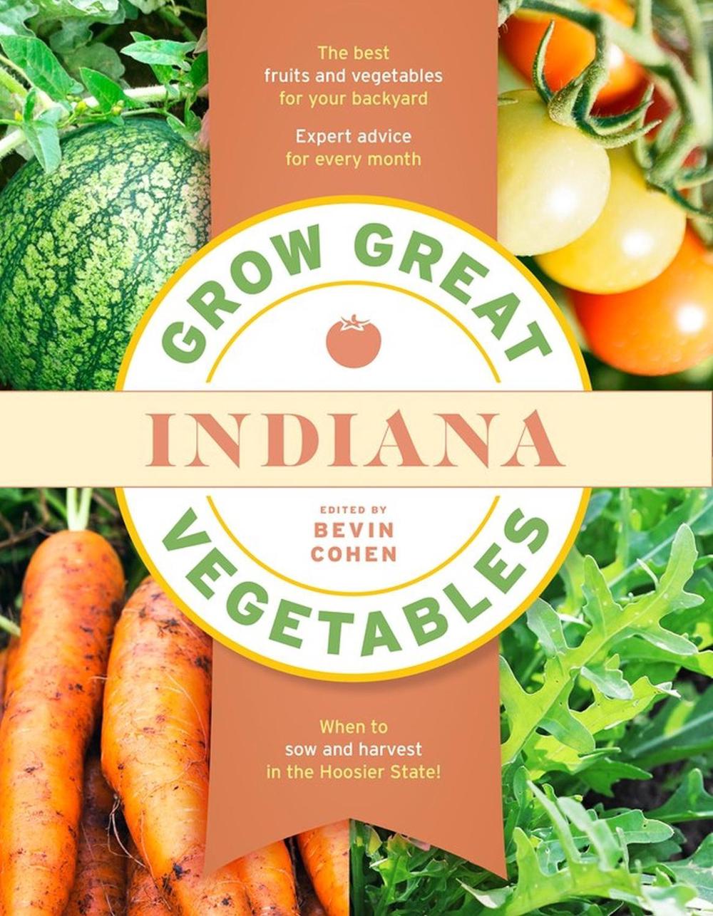 Grow Great Vegetables Indiana by Bevin Cohen - ISBN: 9781643261577