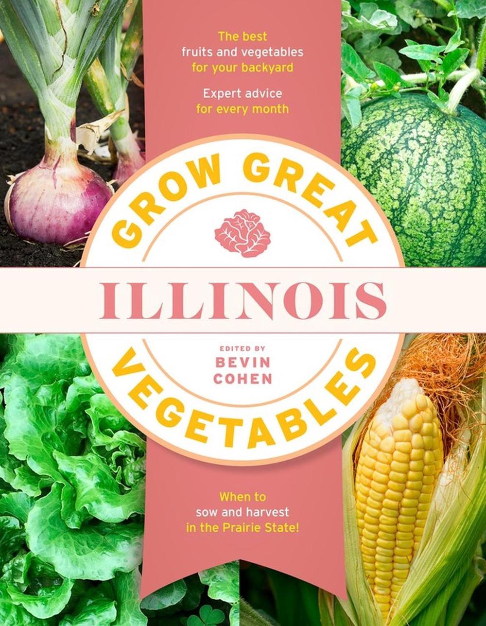 Grow Great Vegetables Illinois by Bevin Cohen - ISBN: 9781643261584