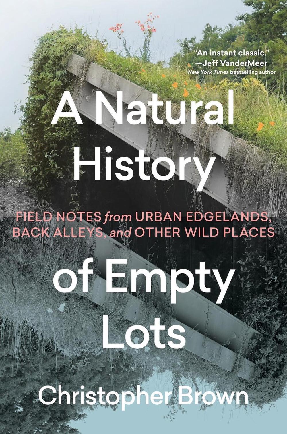 A Natural History of Empty Lots, 9781643263366