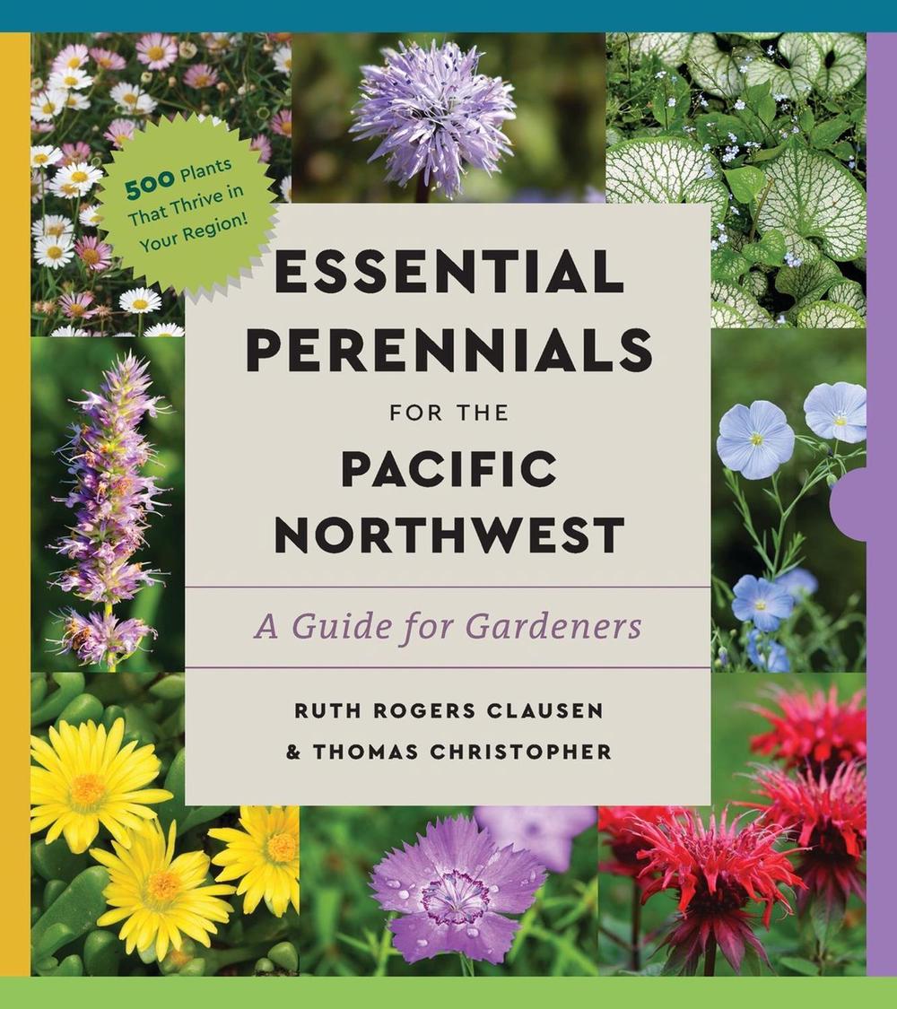 Perennials for the Pacific Northwest by Ruth Rogers Clausen - ISBN: 9781643264523