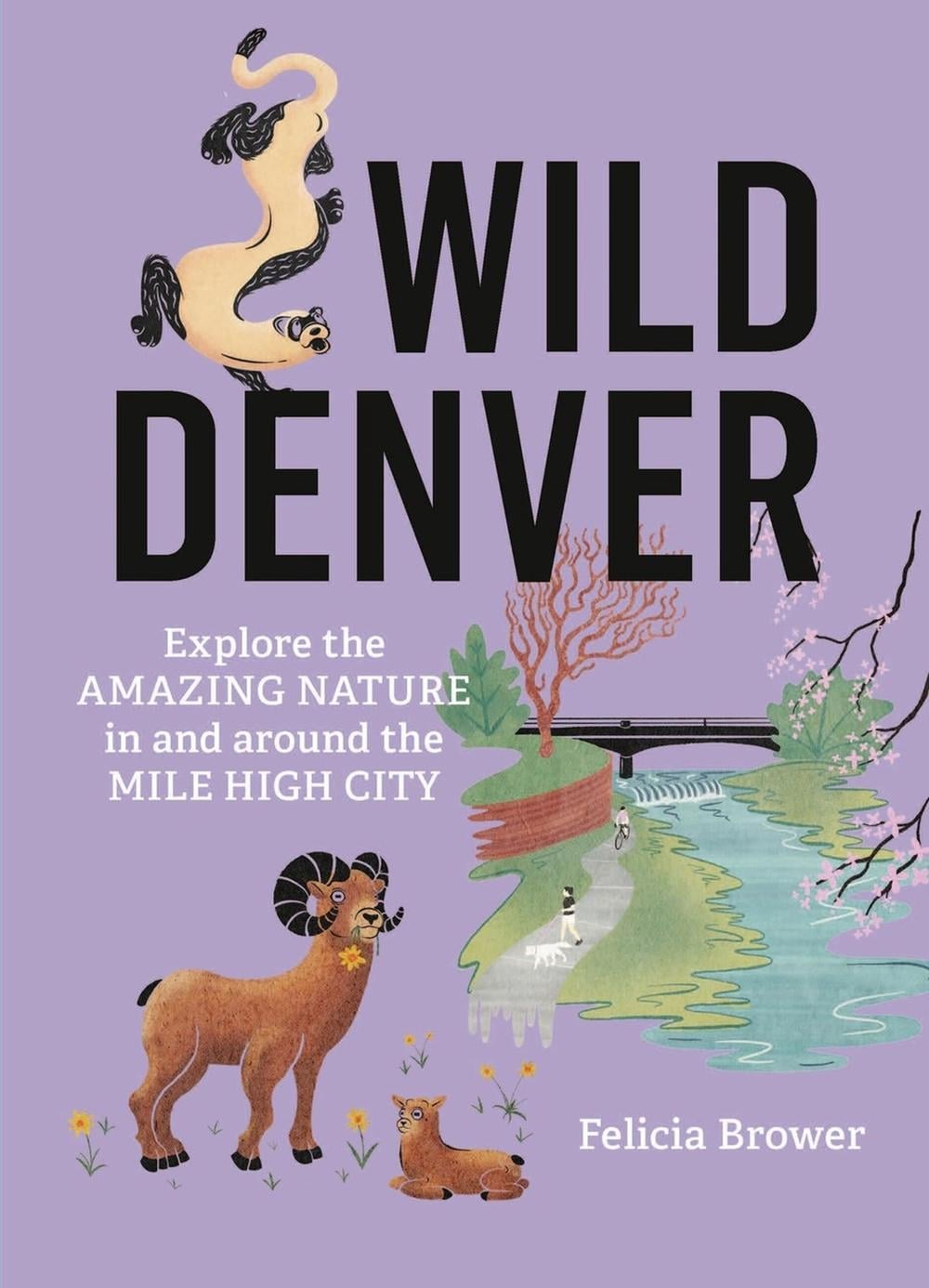 Wild Denver by Felicia Brower - ISBN: 9781643264936