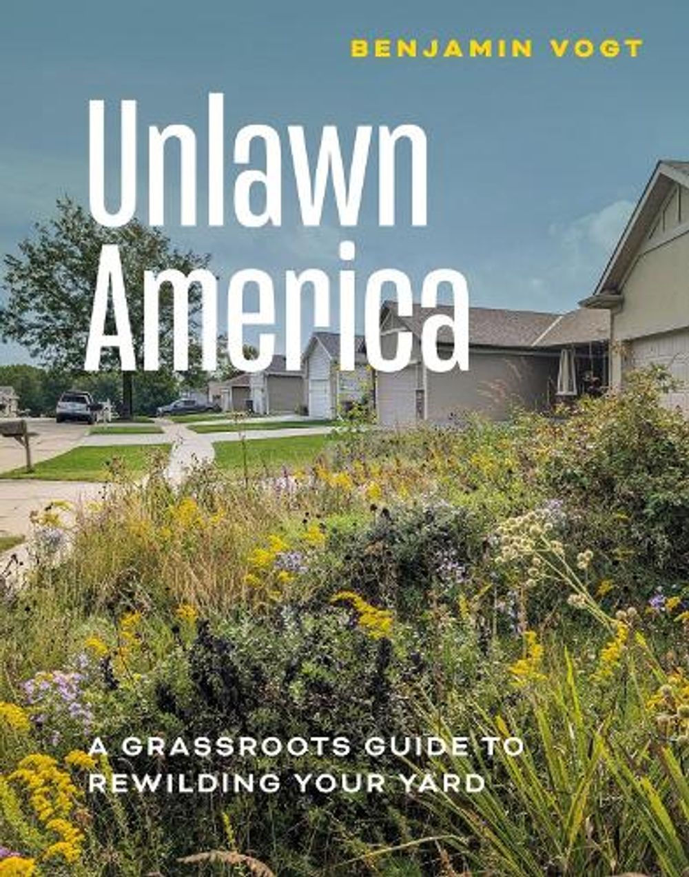 Unlawn America by Benjamin Vogt - ISBN: 9781643265520