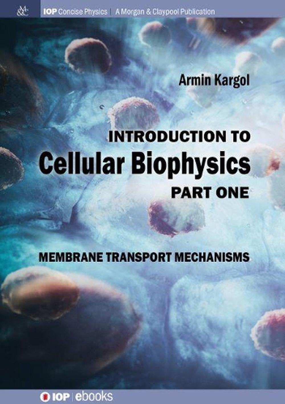Introduction to Cellular Biophysics, Volume 1, 9781643274072
