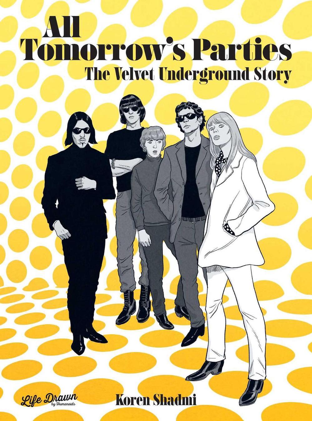 All Tomorrow's Parties: The Velvet Underground Story by Koren Shadmi - ISBN: 9781643375632