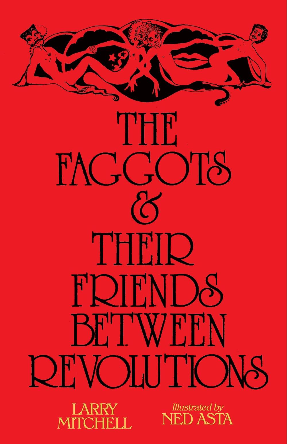 The Faggots and Their Friends Between Revolutions, 9781643620060