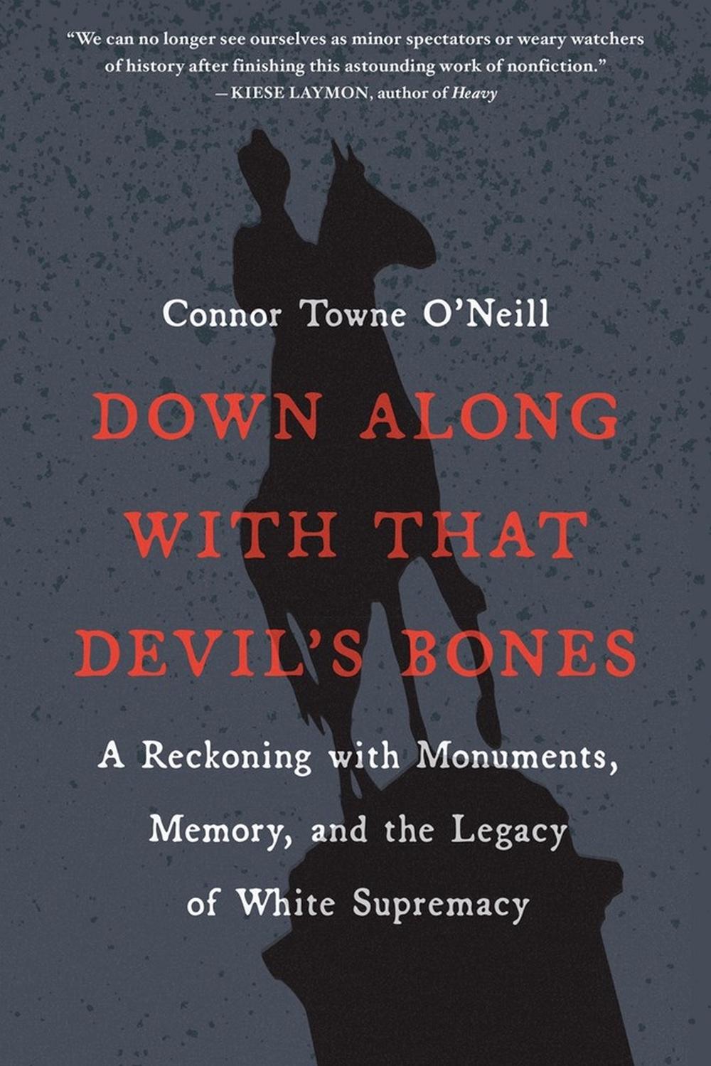Down Along with That Devil's Bones by Connor Towne O'Neill - ISBN: 9781643752037