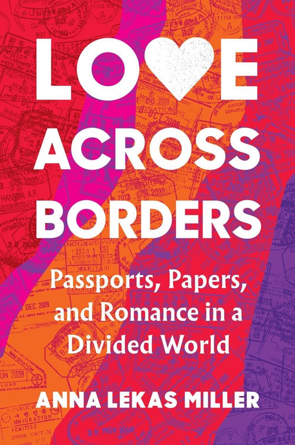 Love Across Borders by Anna Lekas Miller - ISBN: 9781643752334