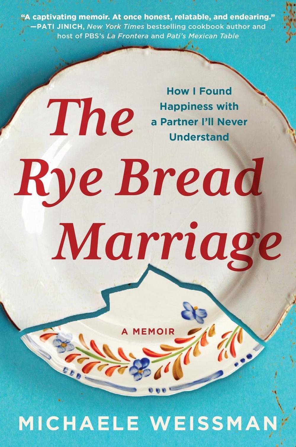 The Rye Bread Marriage by Michaele Weissman - ISBN: 9781643752693