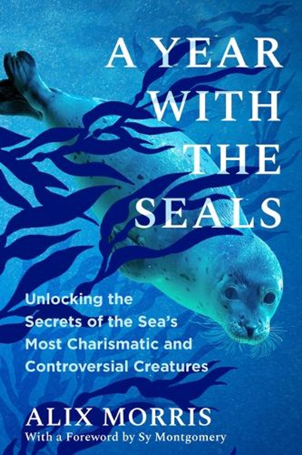 A Year with the Seals by Alix Morris - ISBN: 9781643755014