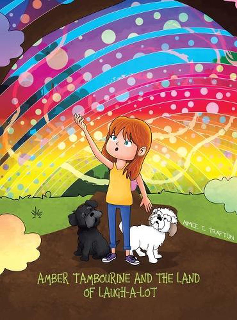 Amber Tambourine and the Land of Laugh-a-Lot, 9781643787466