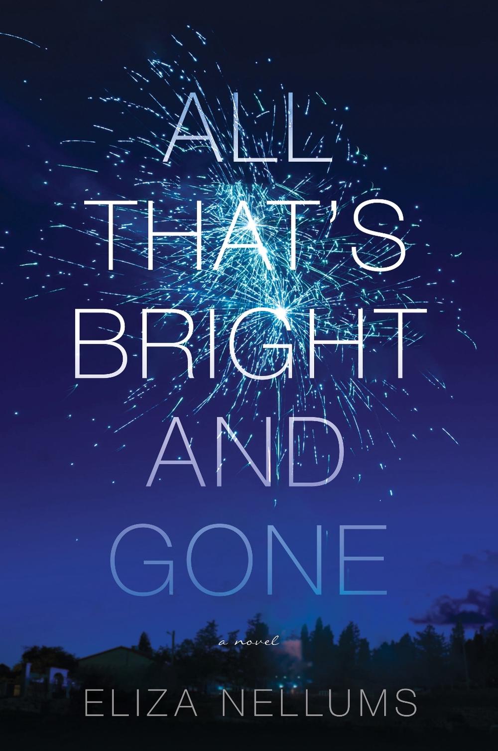 All That's Bright and Gone by Eliza Nellums - ISBN: 9781643852379