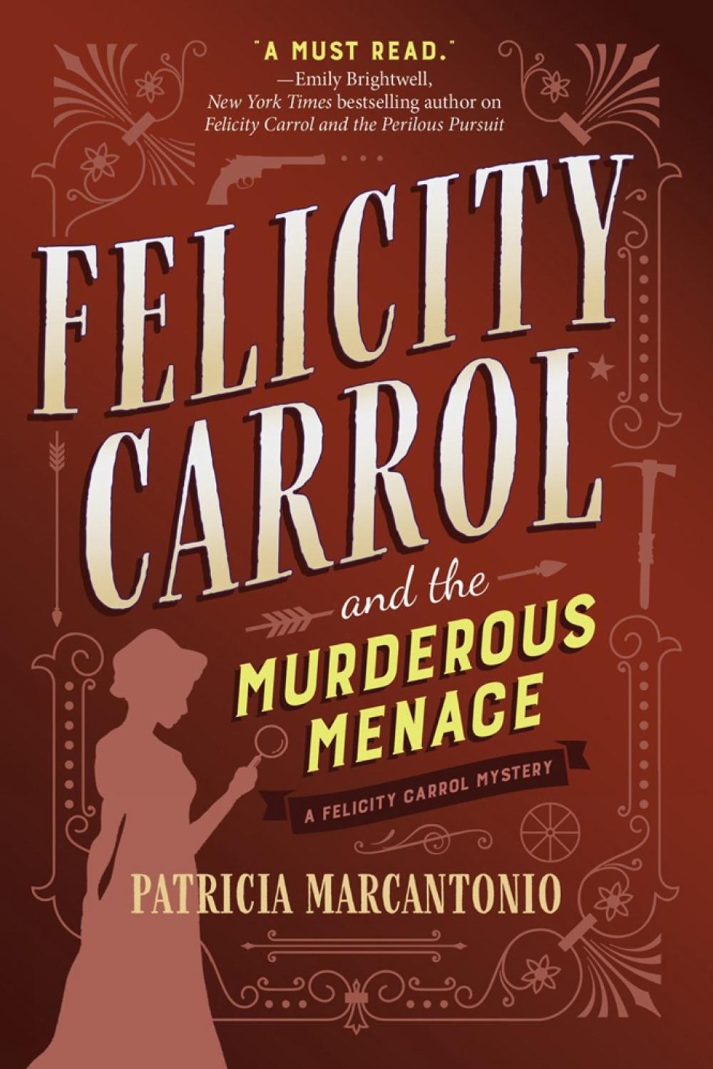 Felicity Carrol and the Murderous Menace by Patricia Marcantonio - ISBN: 9781643852898