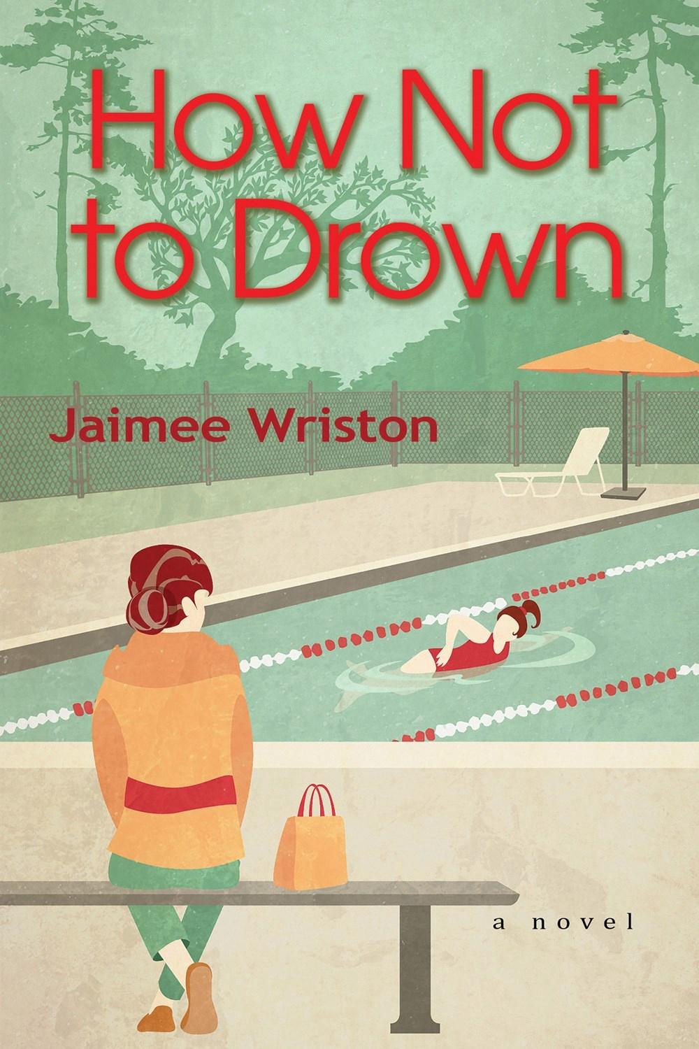 How Not to Drown by Jaimee Wriston - ISBN: 9781643855578
