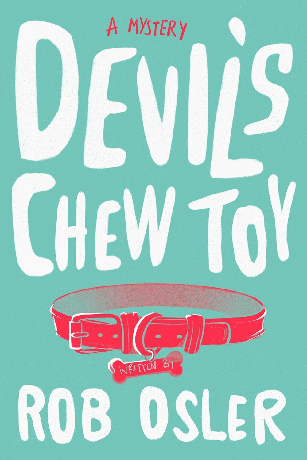 Devil's Chew Toy by Rob Osler - ISBN: 9781643859439