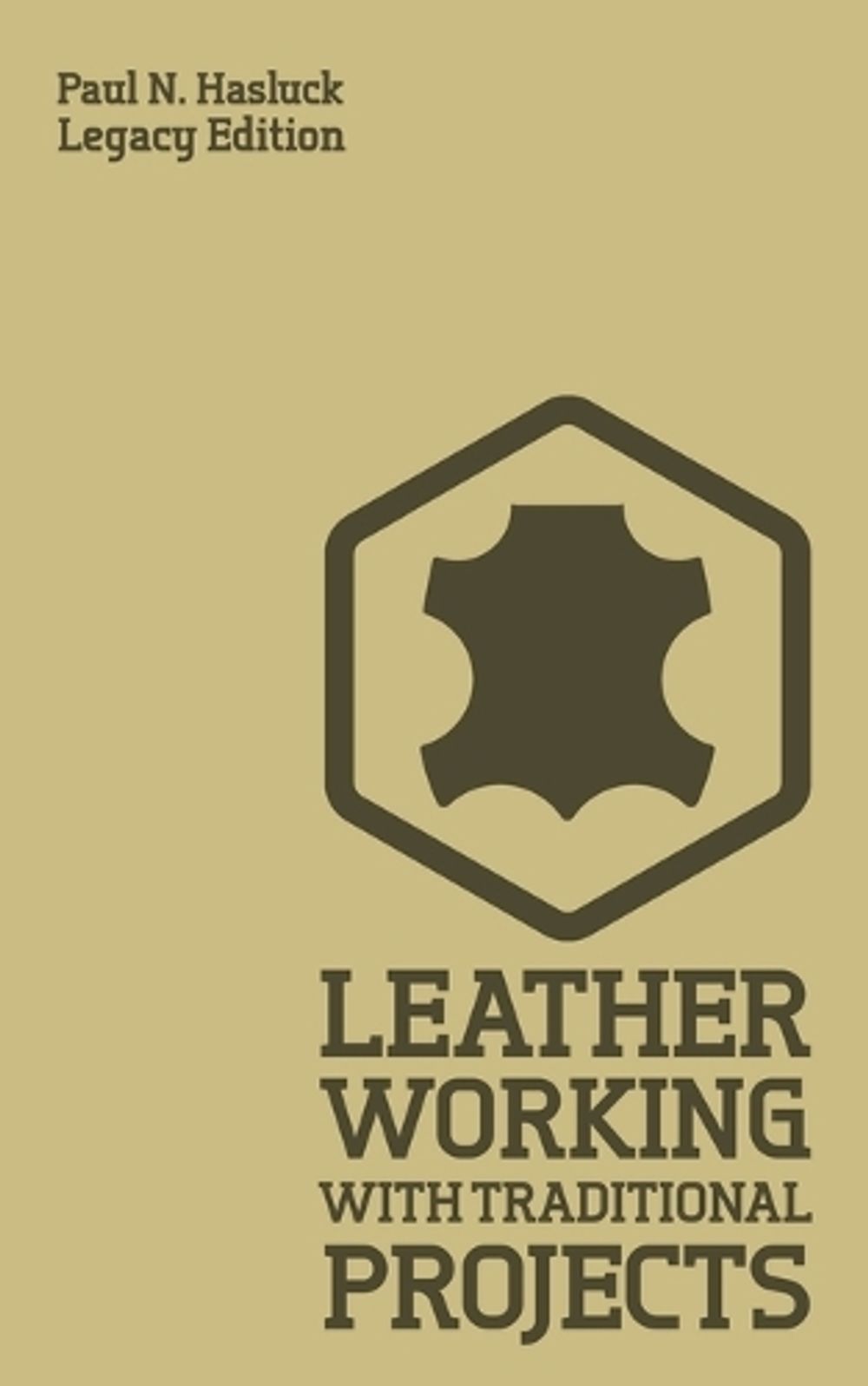 Leather Working With Traditional Projects (Legacy Edition) by Paul Hasluck - ISBN: 9781643890562