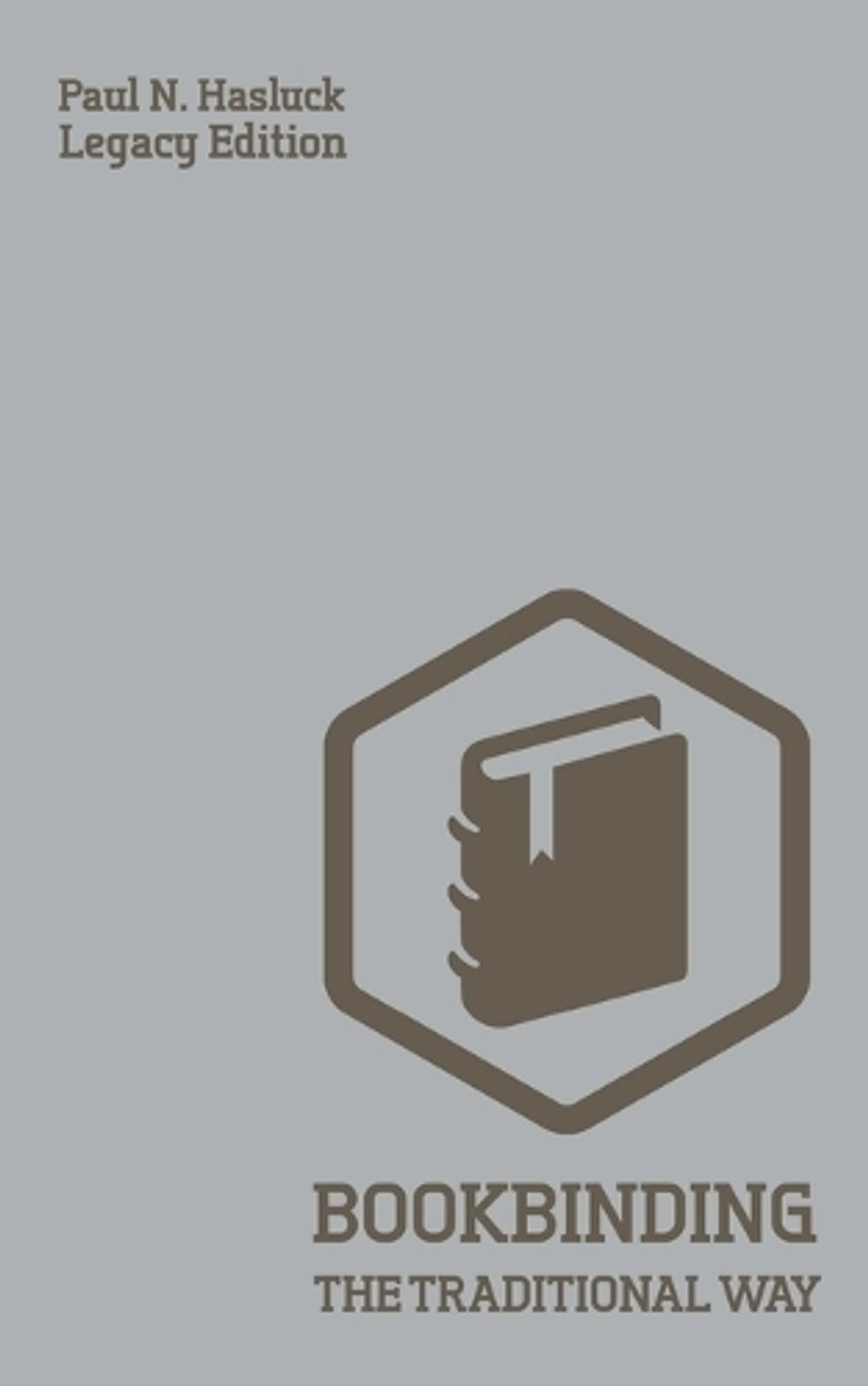 Bookbinding The Traditional Way (Legacy Edition) by Paul N. Hasluck ...