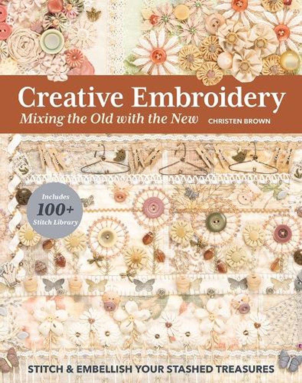 Creative Embroidery, Mixing the Old with the New by Christen Brown - ISBN: 9781644031032