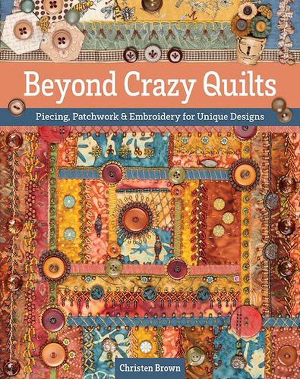 Beyond Crazy Quilts, 9781644033500