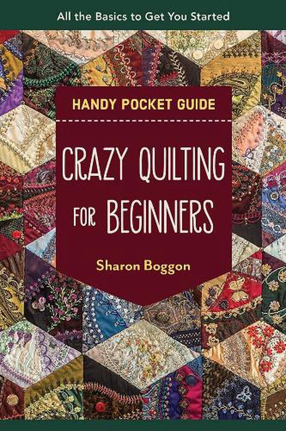 Crazy Quilting for Beginners Handy Pocket Guide, 9781644033586